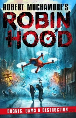 Bertrand.pt - Robin Hood 4: Drones, Dams & Destruction (Robert Muchamore'S Robin Hood)