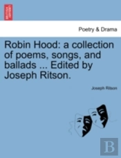 Robin Hood: A Collection Of Poems, Songs