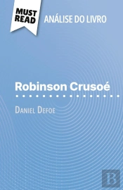 Robinson Crusoé De Daniel Defoe (Analise Do Livro) : Analise Completa E Resumo Pormenorizado Do Trabalho