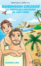 Robinson Crusoe ; La Véritable Histoire De Mon Père