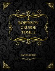 Robinson Crusoe Tome 2
