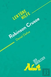 Robinson Crusoe Von Daniel Defoe (Lektürehilfe) : Detaillierte Zusammenfassung, Personenanalyse Und Interpretation