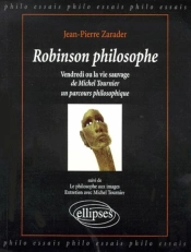 Robinson Philosophe,  Michel Tournier, Vendredi Ou La Vie Sauvage : Un Parcours Philosophique