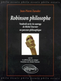 Bertrand.pt - Robinson Philosophe,  Michel Tournier, Vendredi Ou La Vie Sauvage : Un Parcours Philosophique