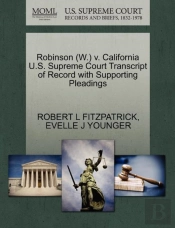 Robinson (W.) V. California U.S. Supreme Court Transcript Of Record With Supporting Pleadings