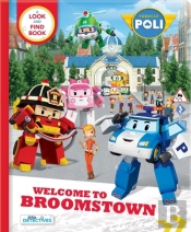 Robocar Poli: Welcome To Broomstown! A Look And Find Book (Little Detectives)