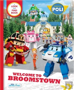 Bertrand.pt - Robocar Poli: Welcome To Broomstown! A Look And Find Book (Little Detectives)