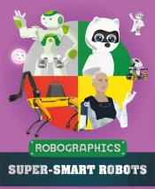 Robographics: Super-Smart Robots