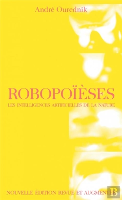 Bertrand.pt - Robopoïèses : Les Intelligences Artificielles De La Nature (2e Édition)