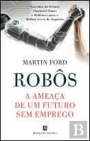 Robôs: A Ameaça de Um Futuro sem Emprego
