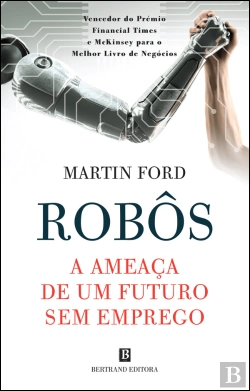 Bertrand.pt - Robôs: A Ameaça de Um Futuro sem Emprego
