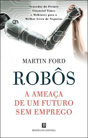 Robôs: A Ameaça de Um Futuro sem Emprego