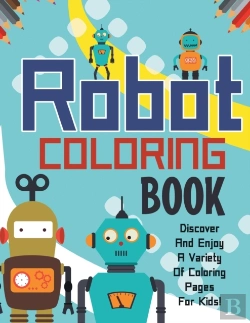Bertrand.pt - Robot Coloring Book! Discover And Enjoy A Variety Of Coloring Pages For Kids!