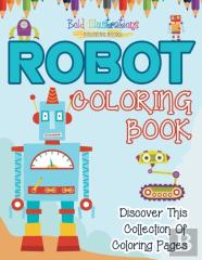 Robot Coloring Book! Discover This Collection Of Coloring Pages