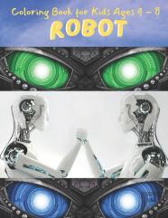 Robot Coloring Book For Kids Ages 4 - 8