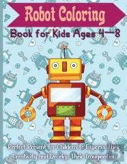 Robot Coloring Book For Kids Ages 4 - 8