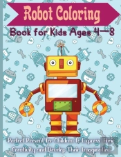 Robot Coloring Book For Kids Ages 4 - 8