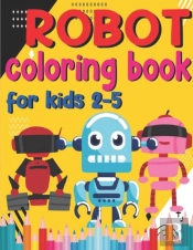 Robot Coloring Book Forkids 2-5