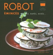 Robot ; Émincés, Hachés, Rapés, Mixés