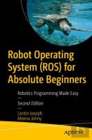 Robot Operating System (Ros) For Absolute Beginners
