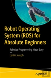 Robot Operating System (Ros) For Absolute Beginners