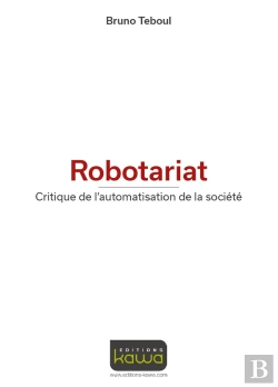 Bertrand.pt - Robotariat ; Critique De L'Automatisation De La Société