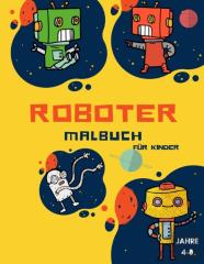 Roboter-Malbuch Fur Kinder Im Alter Von 4-8 Jahren