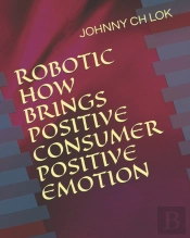Robotic How Brings Positive Consumer Positive Emotion