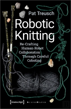 Bertrand.pt - Robotic Knitting Â€“ Reâ€“Crafting Humanâ€“Robot Collaboration Through Careful Coboting