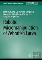 Robotic Micromanipulation Of Zebrafish Larva