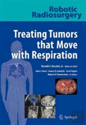 Robotic Radiosurgery. Treating Tumors That Move With Respiration