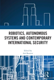 Robotics, Autonomous Systems And Contemporary International Security