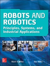 Robots And Robotics: Principles, Systems, And Industrial Applications
