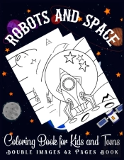 Robots And Space Coloring Book For Kids And Teens Double Images 42 Pages Book