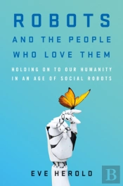Robots And The People Who Love Them