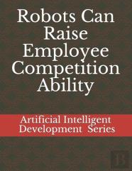 Robots Can Raise Employee Competition Ability