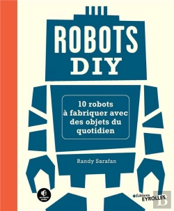 Bertrand.pt - Robots Diy : 10 Robots À Fabriquer Avec Des Objets Du Quotidien