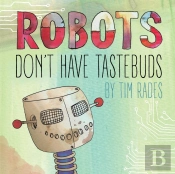 Robots Don'T Have Tastebuds