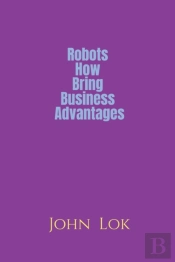 Robots How Bring Business Advantages