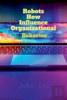 Robots How Influence Organizational