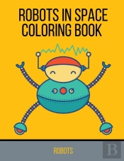 Robots In Space Coloring Book