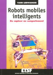 Robots Mobiles Intelligents ; Du Capteur Au Comportement