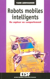 Robots Mobiles Intelligents ; Du Capteur Au Comportement
