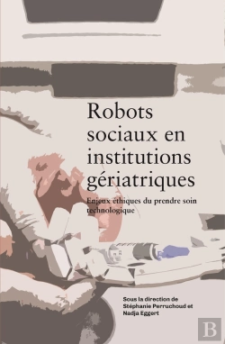 Bertrand.pt - Robots Sociaux En Institutions Gériatriques : Enjeux Éthiques Du Prendre Soin Technologique