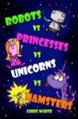 Robots Vs Princesses Vs Unicorns Vs Hamsters
