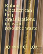Robots Whether Can Help Organizations To Avoid Resource Waste