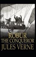 Robur The Conqueror Annotated