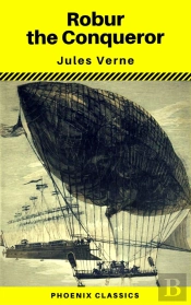 Robur The Conqueror (Phoenix Classics)