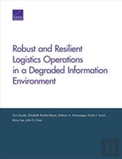 Robust And Resilient Logistics Operations In A Degraded Information Environment