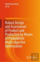 Robust Design And Assessment Of Product And Production By Means Of Probabilistic Multi-Objective Optimization